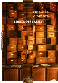 Lionel Destremau - Gueules d'ombre.