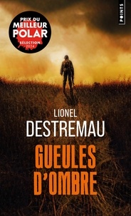 Lionel Destremau - Gueules d'ombre.