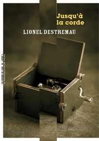 Lionel Destremau - Jusqu'à la corde.