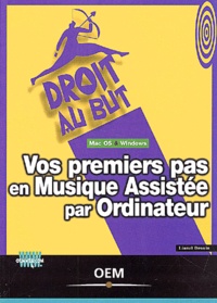 Lionel Drouin - Vos Premiers Pas En Musique Assistee Par Ordinateur.