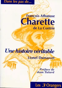 Francois Athanase Charette De La Contrie. Une Histoire Veritable