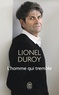 Lionel Duroy - L'homme qui tremble - Un autoportrait.