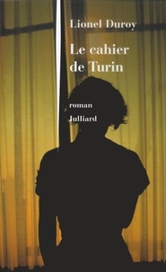 Lionel Duroy - Le cahier de Turin.