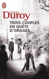 Lionel Duroy - Trois couples en quête d'orages.