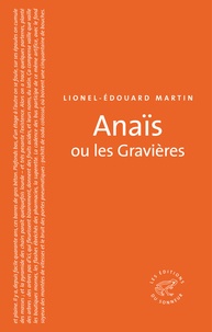 Lionel-Edouard Martin - Anaïs ou les Gravières.