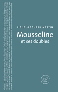 Lionel-Edouard Martin - Mousseline et ses doubles.