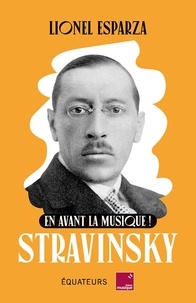 Lionel Esparza - En avant la musique ! - Stravinsky.