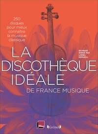Lionel Esparza - La discothèque idéale de France Musique - 250 disques pour mieux connaître la musique classique.