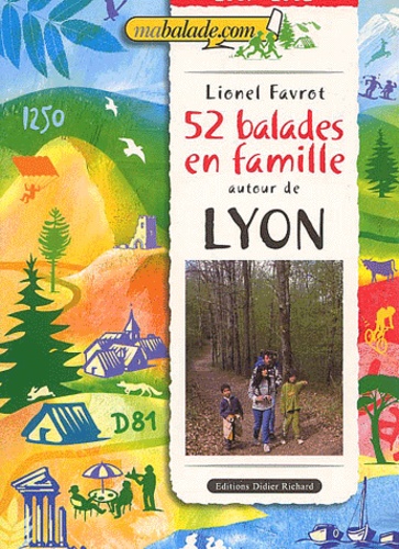 Lionel Favrot - 52 balades en famille autour de Lyon.
