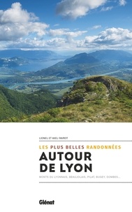 Lionel Favrot et Axel Favrot - Autour de Lyon, les plus belles randonnées - Monts du Lyonnais, Beaujolais, Pilat, Bugey, Dombes....