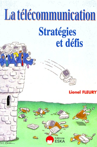 Lionel Fleury - La Telecommunication. Strategies Et Defis.