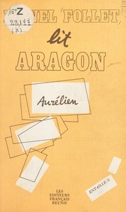 Lionel Follet - Aragon, le fantasme et l'histoire - Incipit et production textuelle dans "Aurélien".