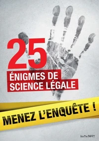 25 enquêtes de médecine légale à résoudre : énigmes et faits divers