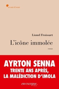 Lionel Froissart - L'icône immolée.