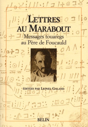 Lionel Galand et  Collectif - Lettres Au Marabout. Messages Touaregs Au Pere De Foucauld.