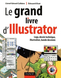 Lionel Gérard-Colbère - Le grand livre d'Illustrator - Logos, dessin technique, illustration, BD avec Adobe Illustrator.