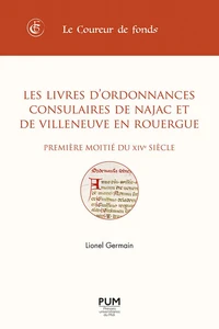 Les livres d'ordonnances consulaires de Najac et de Villeneuve en Rouergue