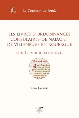 Les livres d'ordonnances consulaires de Najac et de Villeneuve en Rouergue. Première moitié du XIVe siècle