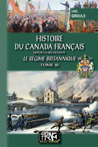 Histoire du Canada français depuis la découverte. Tome 3, Le régime britannique