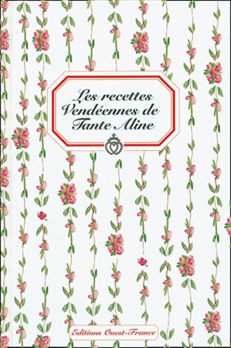 Lionel Guilbaud - Les recettes vendéennes de Tante Aline.