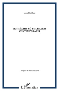 Lionel Guillain - Le théâtre Nô et les arts contemporains.
