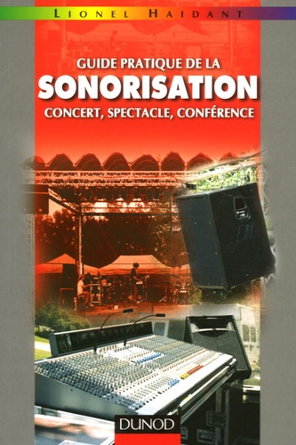 Lionel Haidant - Guide pratique de la sonorisation - Concert, spectacle, conférence.