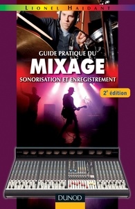 Lionel Haidant - Guide pratique du mixage - 2e éd. - Sonorisation et enregistrement.