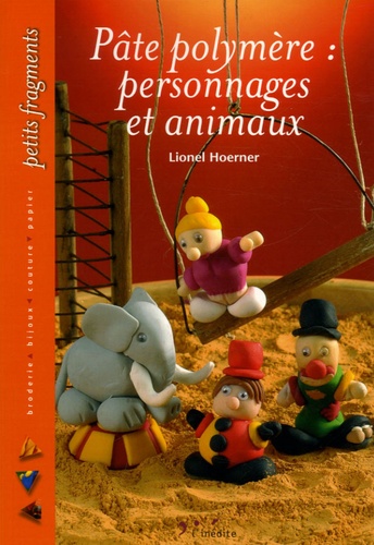 Lionel Hoerner - Pâte polymère: personnages et animaux.