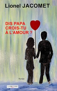 Dis papa, crois-tu à l'amour ?
