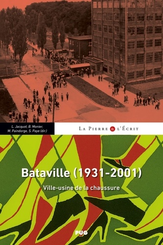 Bataville (1931-2001). Ville-usine de la chaussure