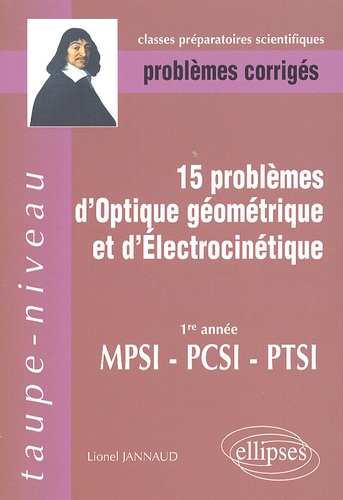 Lionel Jannaud - 15 Problèmes d'optique géométrique et d'électrocinétique MPSI-PCSI-PTSI - Problèmes corrigés.