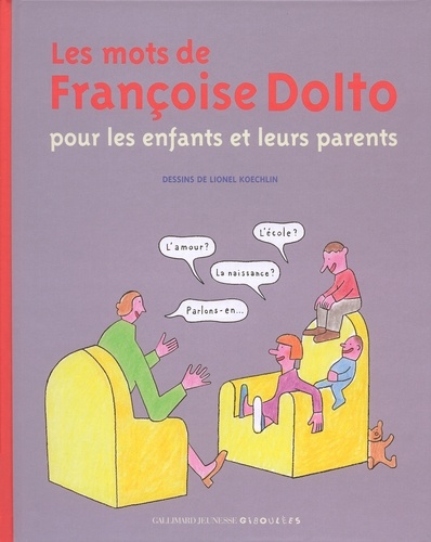Lionel Koechlin et Françoise Dolto - Les mots de Françoise Dolto pour les enfants et leurs parents.