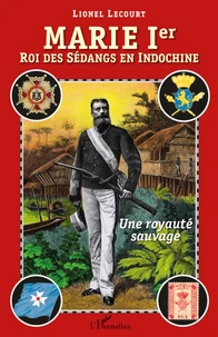 Marie Ier, roi des Sédangs en Indochine