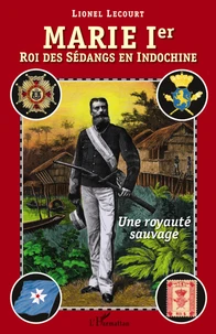 Marie Ier, roi des Sédangs en Indochine