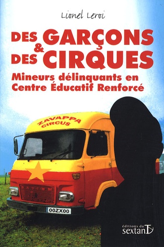 Lionel Leroi - Des Garçons et des Cirques - Mineurs délinquants en Centre Educatif Renforcé.