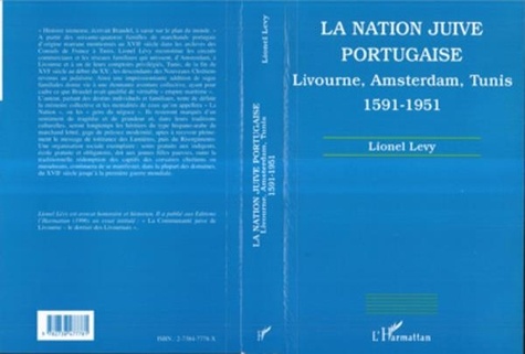 Lionel Lévy - LA NATION JUIVE PORTUGAISE. - Livourne, Amsterdam, Tunis 1591-1951.