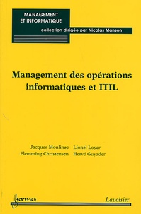 Lionel Loyer et Jacques Moulinec - Management des opérations informatiques et ITIL.