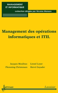 Lionel Loyer et Jacques Moulinec - Management des opérations informatiques et ITIL.
