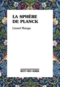 Lionel Manga - La sphère de Planck.