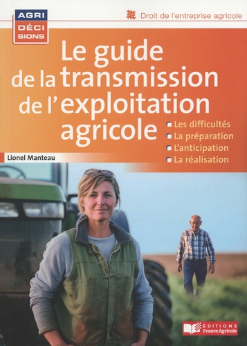 Lionel Manteau - Le guide de la transmission de l'exploitation agricole.