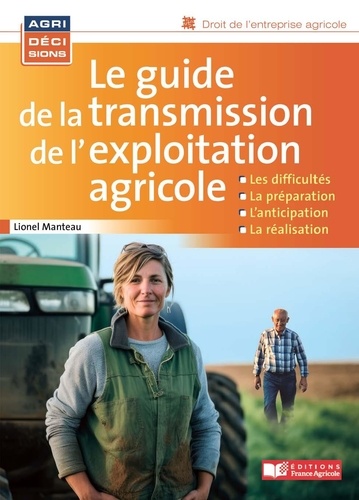 Lionel Manteau - Le guide de la transmission de l'exploitation agricole.