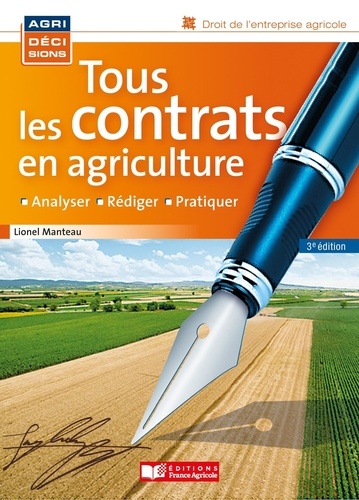Tous les contrats en agriculture. Analyser, rédiger, pratiquer 3e édition