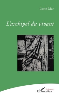 Lionel Mar - L'archipel du vivant.