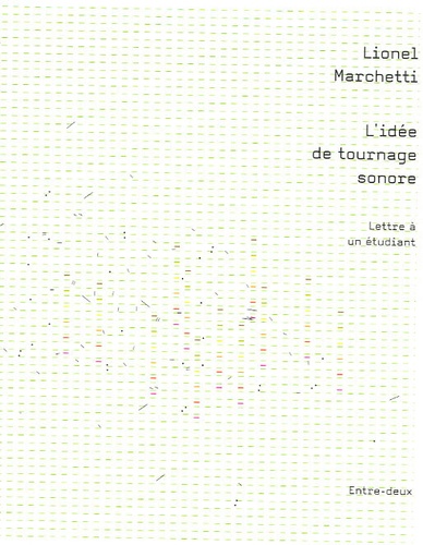 Lionel Marchetti - L'idée de tournage sonore - Lettre à un étudiant.