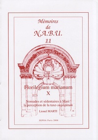 Lionel Marti - Florilegium marianum - Tome 10, Nomades et sédentaires à Mari : la perception de la taxe-sugâgûtum.