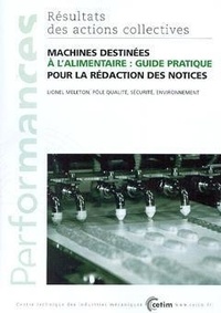 Lionel Meleton - Machines destinées à l'alimentaire - guide pratique pour la rédaction des notices.