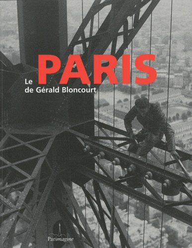 Lionel Mouraux - Le Paris de Gérald Bloncourt.