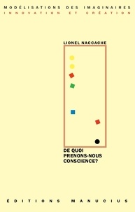 Lionel Naccache - De quoi prenons-nous conscience ? - Exercice de « neuroscience-fictions ».