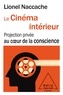 Lionel Naccache - Le Cinéma intérieur - Projection privée au coeur de la conscience.