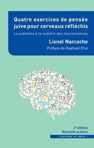 Lionel Naccache - Quatre exercices de pensée juive pour cerveaux réfléchis - Le judaÏsme à la lumière des neurosciences.